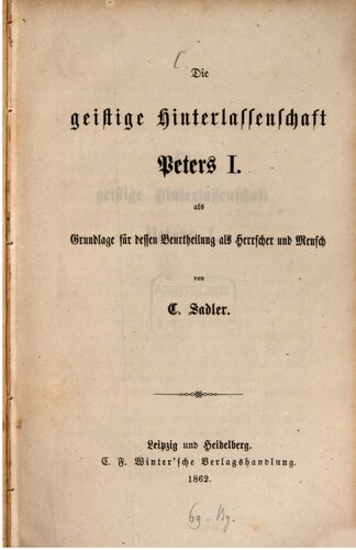 Die geistige Hinterlassenschaft Peters I. als Grundlage für dessen Beurteilung als Herrscher und Mensch