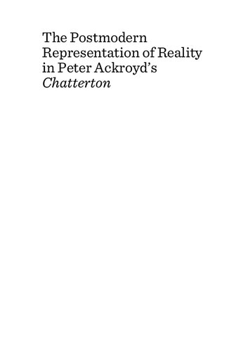 The Postmodern Representation of Reality in Peter Ackroyd's Chatterton