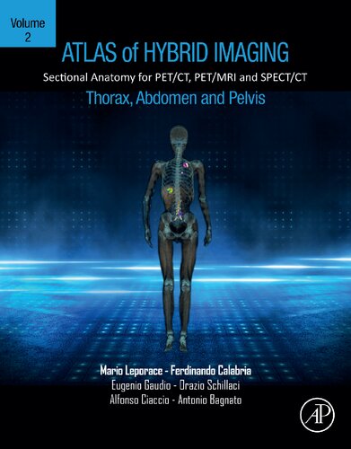 Atlas of Hybrid Imaging Sectional Anatomy for PET/CT, PET/MRI and SPECT/CT Vol. 2: Thorax Abdomen and Pelvis: Sectional Anatomy for PET/CT, PET/MRI and SPECT/CT