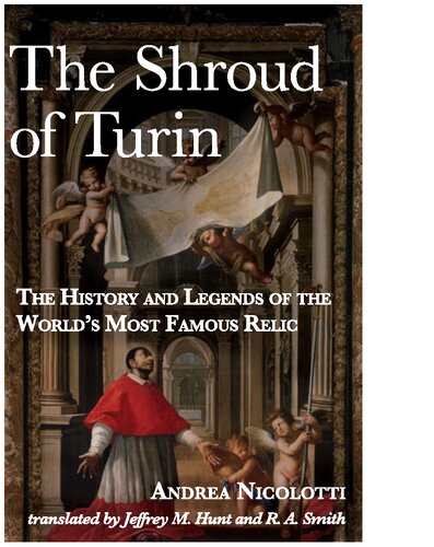 The Shroud of Turin: The History and Legends of the World's Most Famous Relic