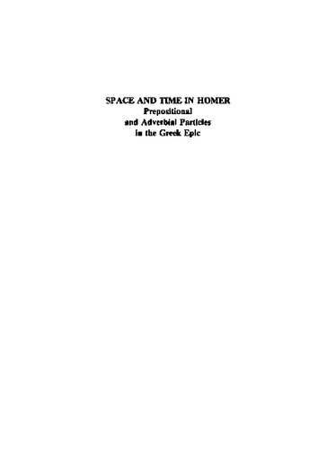 Space and Time in Homer: Prepositional and Adverbial Particles in the Greek Epic