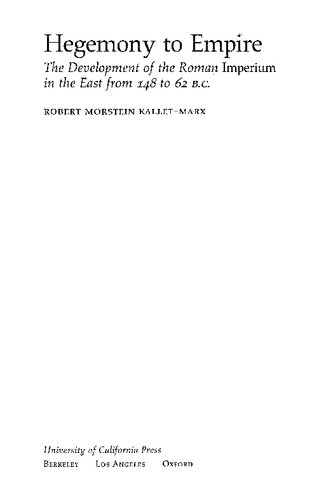 Hegemony to Empire – The Development of the Roman Imperium in the East from 148 to 62 B.C.