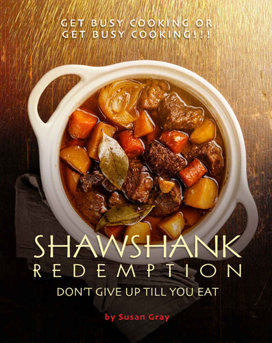 Shawshank Redemption: Don't Give Up till You Eat: Get Busy Cooking or Get Busy Cooking