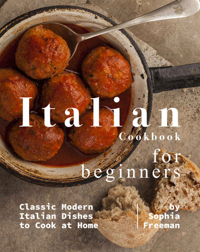 Italian Cookbook for Beginners: Classic Modern Italian Dishes to Cook at Home