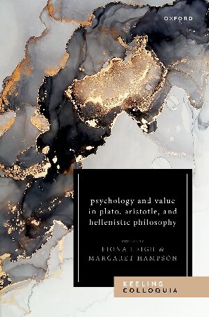 Psychology and Value in Plato, Aristotle, and Hellenistic Philosophy: The Ninth Keeling Colloquium in Ancient Philosophy