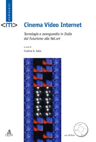 Cinema video Internet. Tecnologie e avanguardia in Italia dal futurismo alla net-art