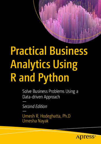 Practical Business Analytics Using R and Python: Solve Business Problems Using a Data-driven Approach, Second Edition