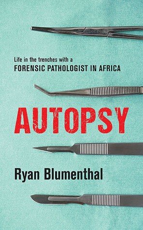 Autopsy: Life in the Trenches with a Forensic Pathologist in Africa