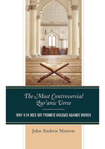 The Most Controversial Qur'anic Verse: Why 4:34 Does Not Promote Violence Against Women