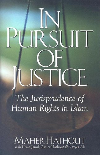 In Pursuit of Justice: The Jurisprudence of Human Rights in Islam