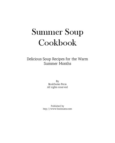 Summer Soup Cookbook: Delicious Soup Recipes for the Warm Summer Months (