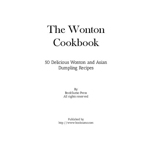 The Wonton Cookbook: 50 Delicious Wonton and Asian Dumpling Recipes
