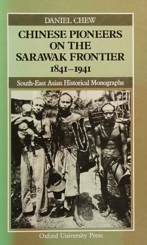 Chinese Pioneers on the Sarawak Frontier, 1841-1941