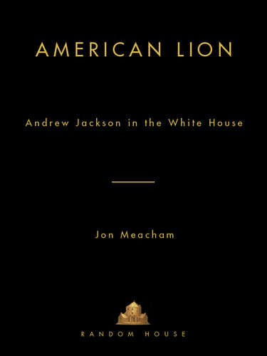 American Lion: Andrew Jackson in the White House