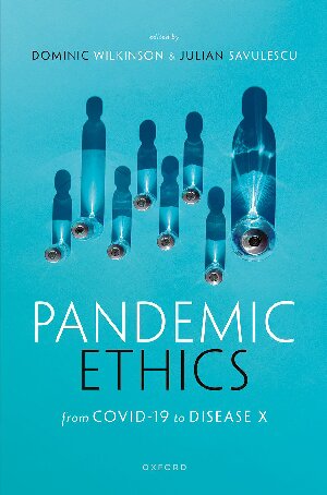 Pandemic Ethics: From COVID-19 to Disease X