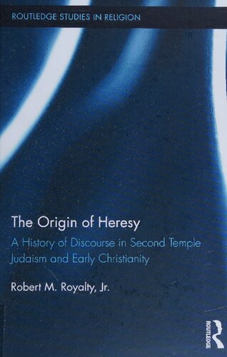 The Origin of Heresy: A History of Discourse in Second Temple Judaism and Early Christianity (Routledge Studies in Religion)