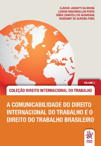 A comunicabilidade do direito internacional do trabalho e o direito do trabalho brasileiro volume 2