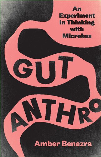 Gut Anthro: An Experiment in Thinking with Microbes