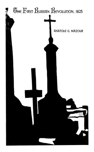 The first Russian Revolution 1825: the Decembrist Movement Its Origins, Development, and Significance.