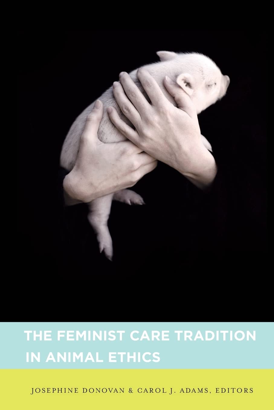 The Feminist Care Tradition in Animal Ethics