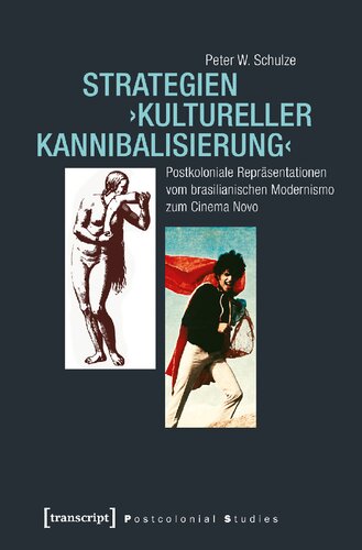 Strategien »kultureller Kannibalisierung«: Postkoloniale Repräsentationen vom brasilianischen Modernismo zum Cinema Novo