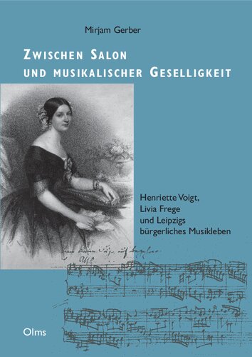 Zwischen Salon und musikalischer Geselligkeit: Henriette Voigt, Livia Frege und Leipzigs bürgerliches Musikleben