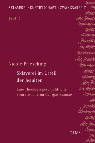 Sklaverei im Urteil der Jesuiten: Eine theologiegeschichtliche Spurensuche im Collegio Romano. Unter Mitarbeit von Gabriel-David Krebes und Tilman Moritz