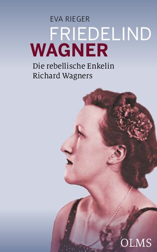 Friedelind Wagner: Die rebellische Enkelin Richard Wagners