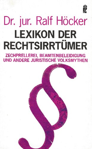 Lexikon der Rechtsirrtümer. Zechprellerei, Beamtenbeleidigung und andere juristische Volksmythen