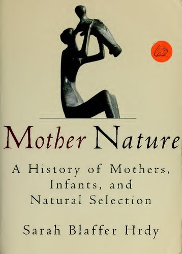 Mother Nature: A History of Mothers, Infants, and Natural Selection