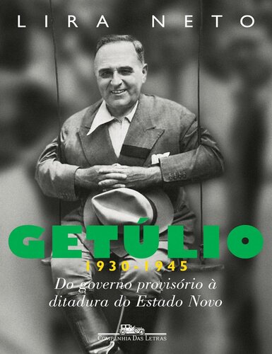 Getúlio 1930-1945 - Do Governo Provisório a Ditadura Do Estado Novo