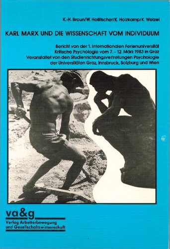 KARL MARX UND DIE WISSENSCHAFT VOM INDIVIDUUM: Bericht von der 1. internationalen Ferienuniversität Kritische Psychologie vom 7. -12. März 1983 in Graz