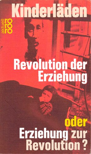 Kinderläden: Revolution der Erziehung oder Erziehung zur Revolution?