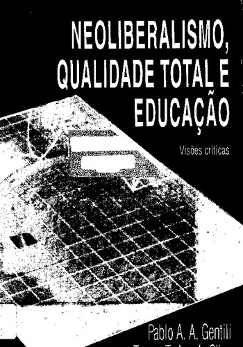 Neoliberalismo, qualidade total e educação: visões críticas