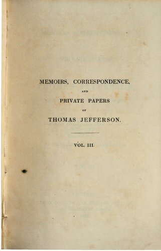 Mmoirs, Correspondence, and Private Papers of Thomas Jefferson, Late President of United States
