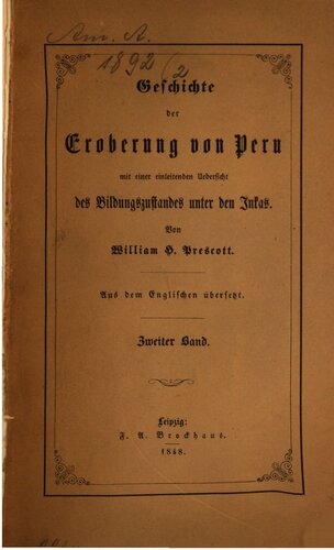 Geschichte der Eroberung von Peru mit einer einleitenden Übersicht des Bildungszustandes unter den Inka