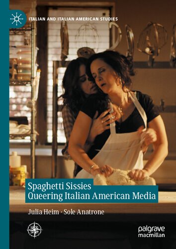 Spaghetti Sissies Queering Italian American Media: Spaghetti Sissies
