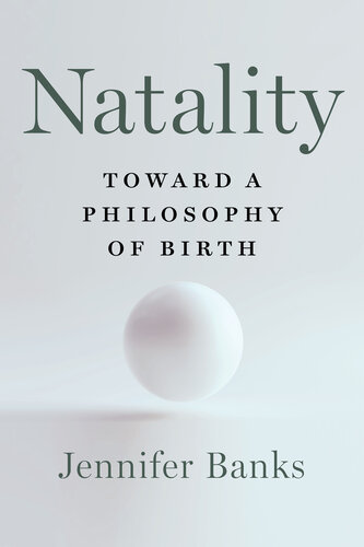 Natality: Toward a Philosophy of Birth