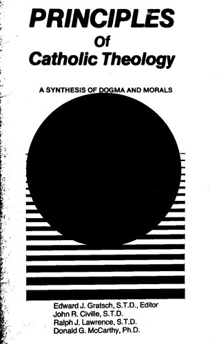 Principles of Catholic theology, a Synthesis of Dogma and Morals