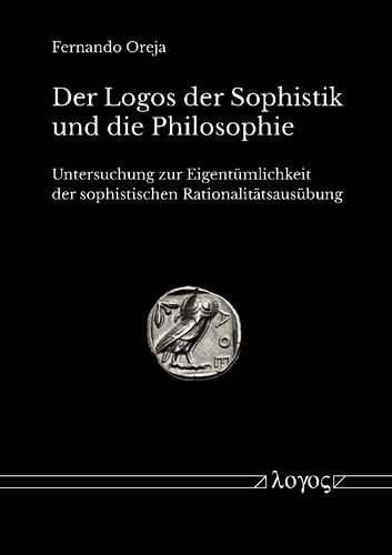 Der Logos der Sophistik und die Philosophie : Untersuchung zur Eigentümlichkeit der sophistischen Rationalitätsausübung
