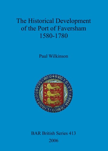 The Historical Development of the Port of Faversham 1580-1780