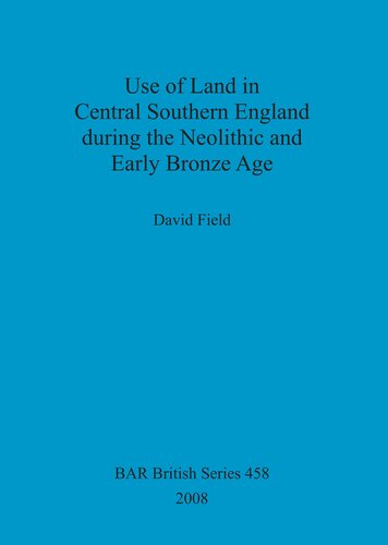 Use of Land in Central Southern England during the Neolithic and Early Bronze Age