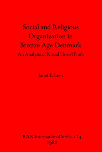 Social and Religious Organization in Bronze Age Denmark: An Analysis of Ritual Hoard Finds