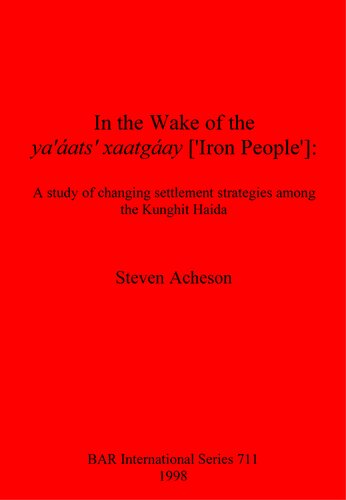 In the Wake of the ya'áats' xaatgáay ['Iron People']: A study of changing settlement strategies among the Kunghit Haida