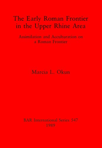 The Early Roman Frontier in the Upper Rhine Area: Assimilation and Acculturation on a Roman Frontier