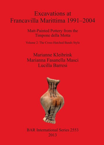Excavations at Francavilla Marittima 1991–2004: Matt-Painted Pottery from the Timpone della Motta / Volume 2 The Cross-Hatched Bands Style