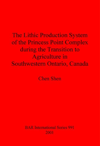 The Lithic Production System of the Princess Point Complex during the Transition to Agriculture in Southwestern Ontario, Canada
