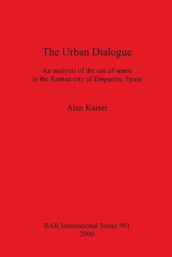 The Urban Dialogue: An analysis of the use of space in the Roman city of Empúries, Spain