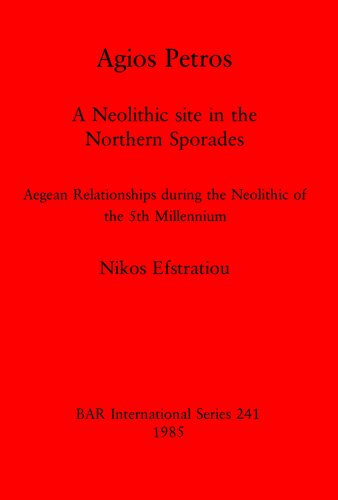 Agios Petros: A Neolithic site in the Northern Sporades: Aegean Relationships during the Neolithic of the 5th Millennium