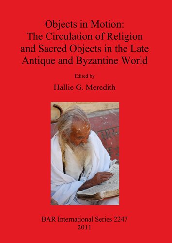 Objects in Motion: The Circulation of Religion and Sacred Objects in the Late Antique and Byzantine World